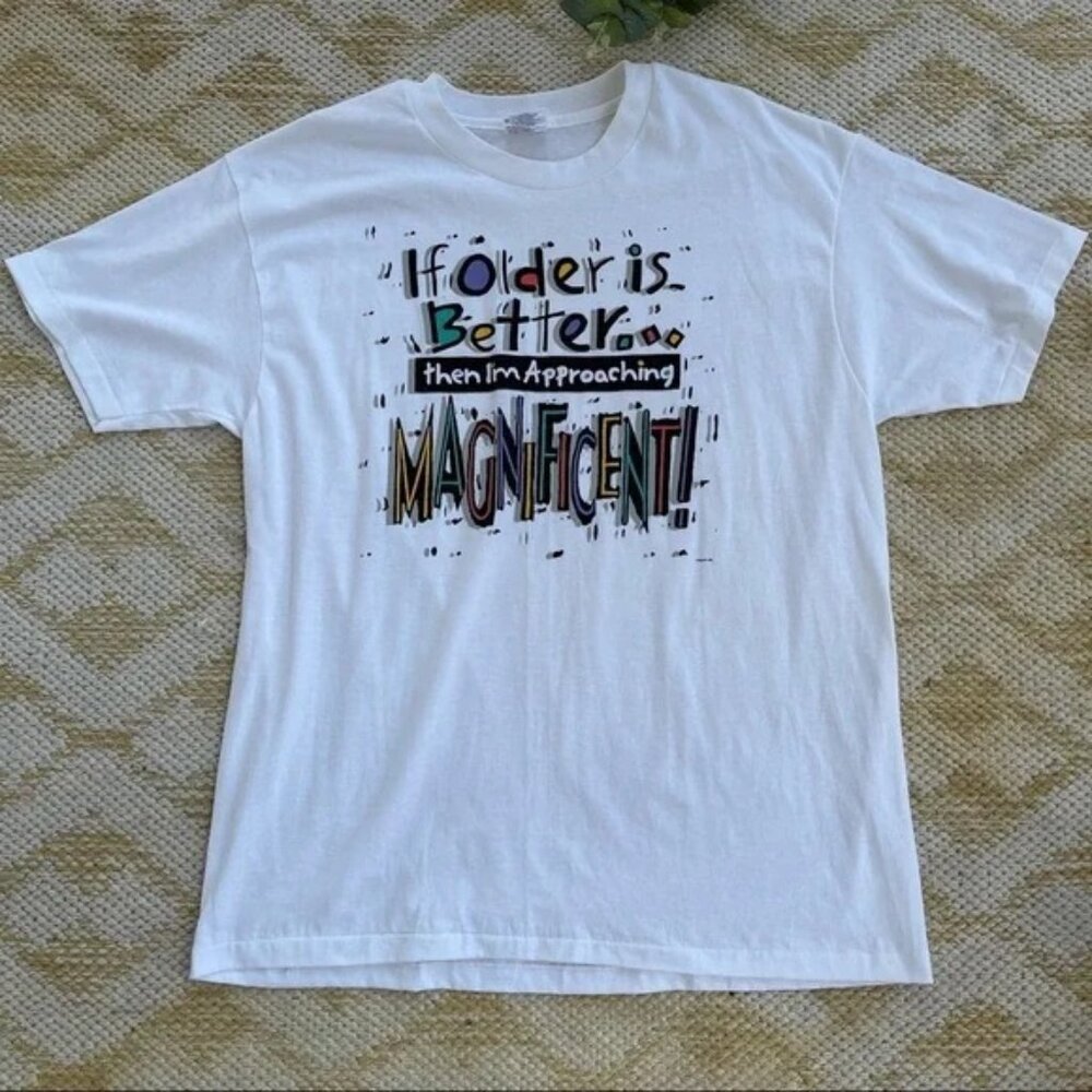 🎨 Vintage Graphic Tee XL "If Older Is Better Then I’m Approaching Magnificent"‎